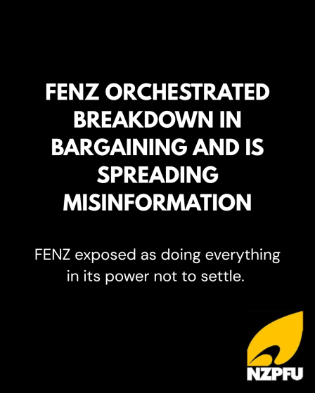 FENZ ORCHESTRATED BREAKDOWN IN BARGAINING AND IS SPREADING MISINFORMATION