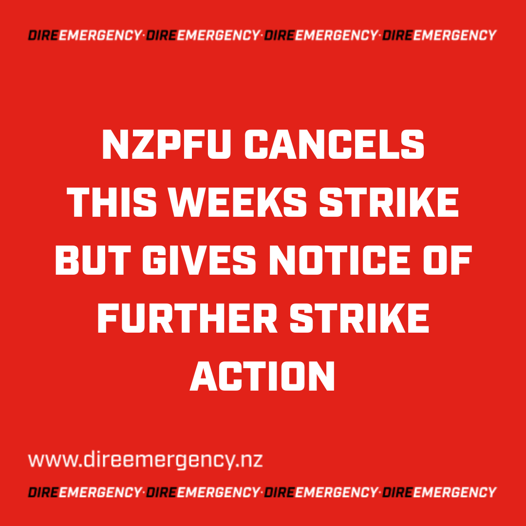 NZPFU CANCELS THIS WEEKS STRIKE BUT GIVES NOTICE OF FURTHER STRIKE ACTION