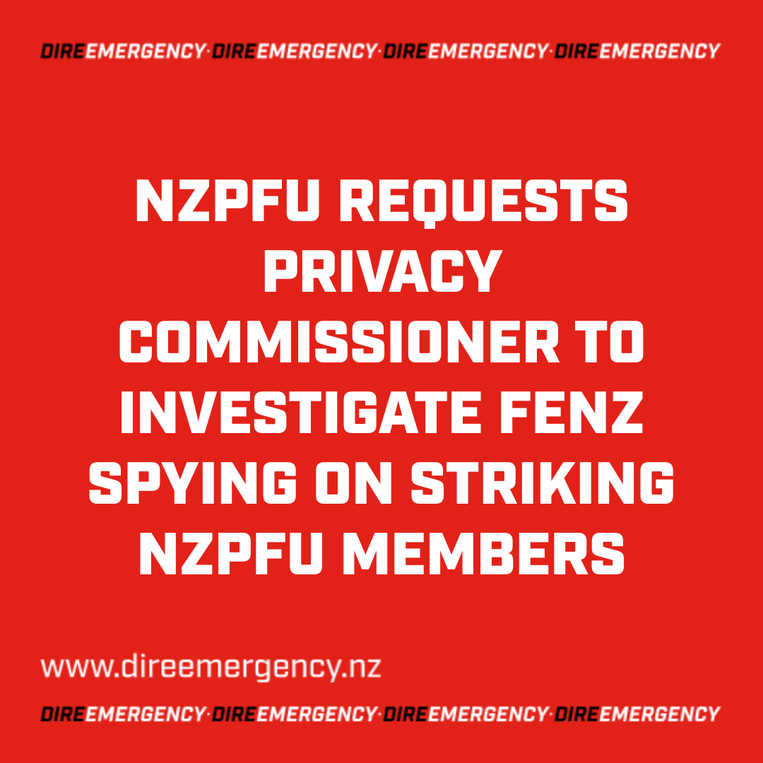 NZPFU REQUESTS PRIVACY COMMISSIONER TO INVESTIGATE FENZ SPYING ON STRIKING NZPFU MEMBERS