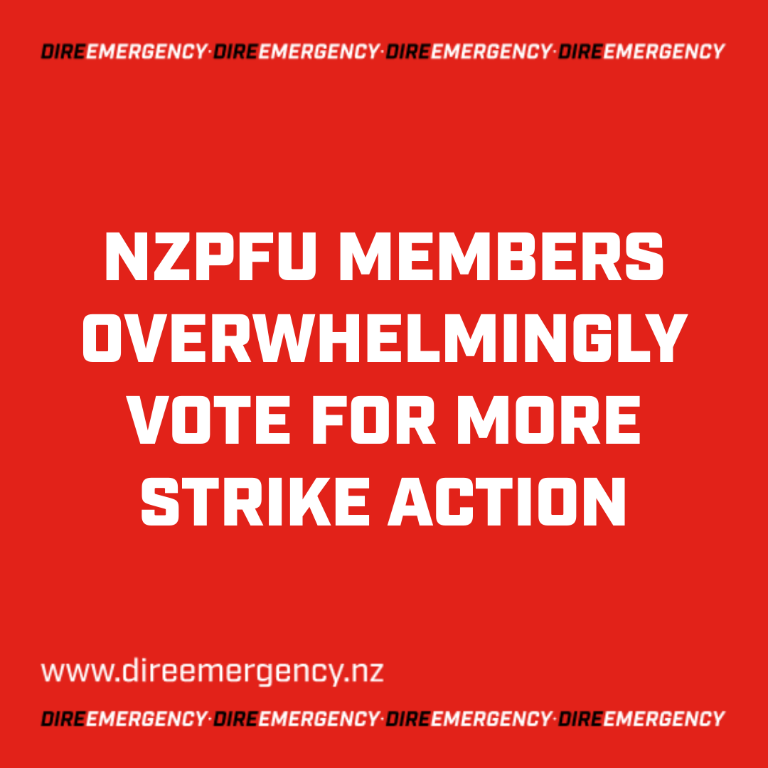 NZPFU MEMBERS OVERWHELMINGLY VOTE FOR MORE STRIKE ACTION