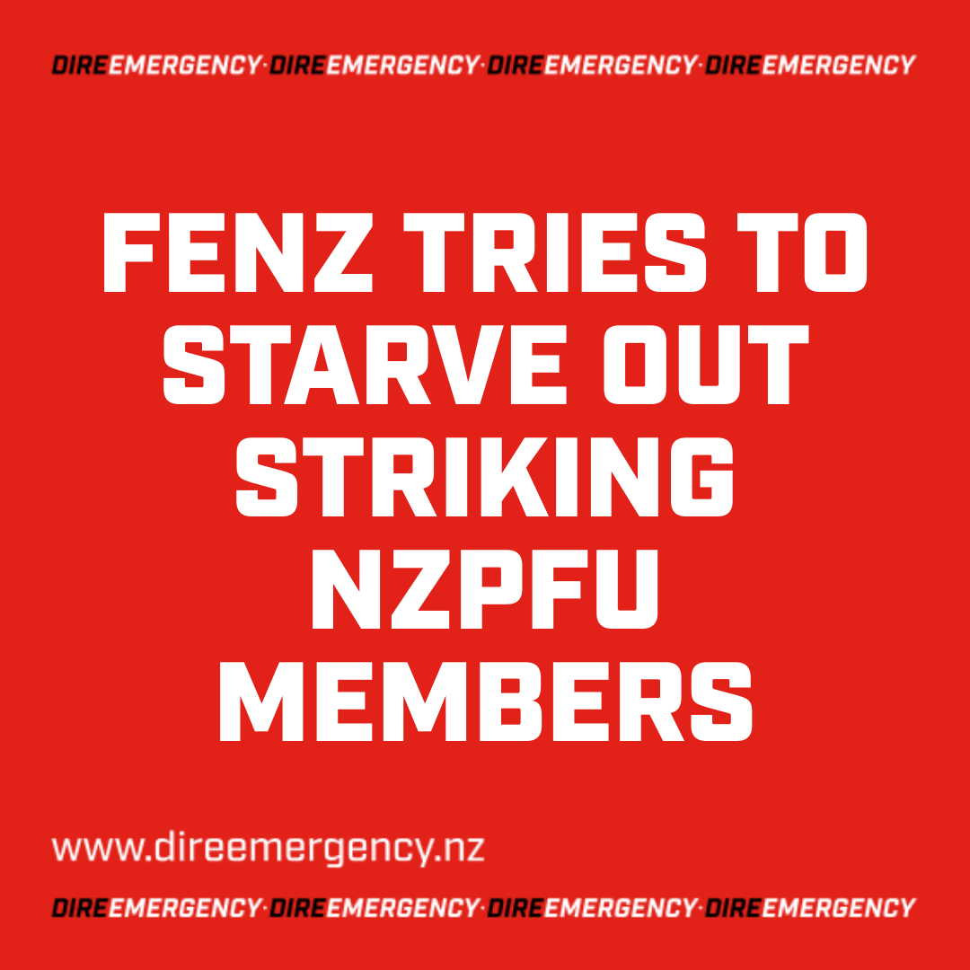 FENZ TRIES TO STARVE OUT STRIKING NZPFU MEMBERS