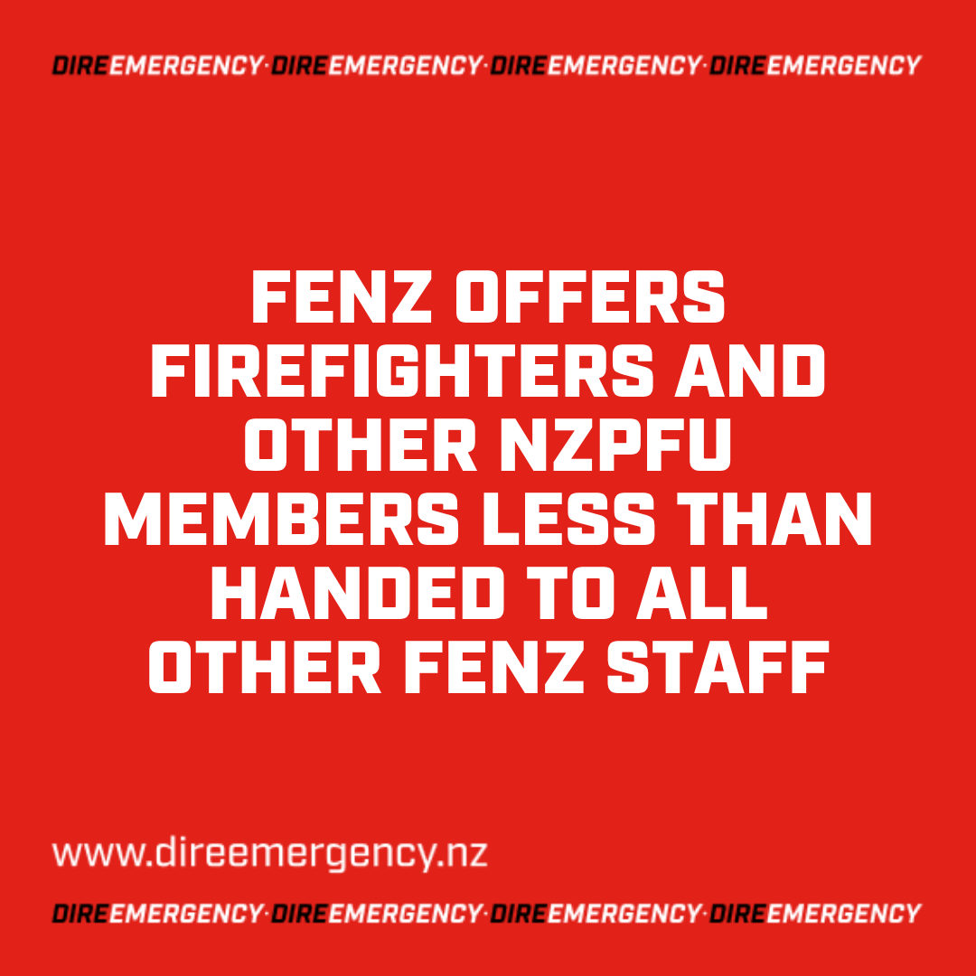 FENZ OFFERS FIREFIGHTERS AND OTHER NZPFU MEMBERS LESS THAN HANDED TO ALL OTHER FENZ STAFF